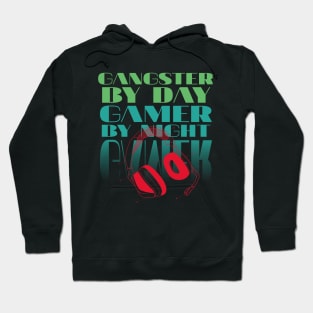 Gangster By Day gamer By Night Hoodie